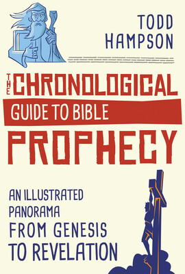 The Chronological Guide to Bible Prophecy: An Illustrated Panorama from Genesis to Revelation -  (Hampson Todd)(Paperback)