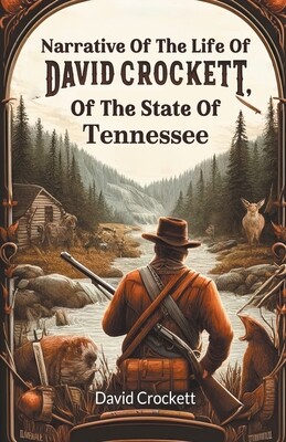 Narrative Of The Life Of David Crockett, Of The State Of Tennessee -  (Crockett David)(Paperback)