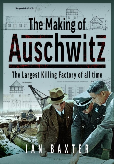 The Making of Auschwitz: The Largest Killing Factory of All Time -  (Baxter Ian)(Pevná vazba)