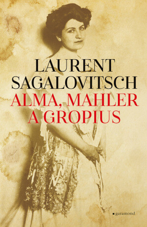 Alma, Mahler a Gropius - Laurent Sagalovitsch - e-kniha