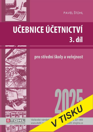 Učebnice Účetnictví III. díl 2025 - Pavel Štohl