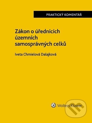 Zákon o úřednících územních samosprávných celků Praktický komentář - Iveta Chmielová Dalajková