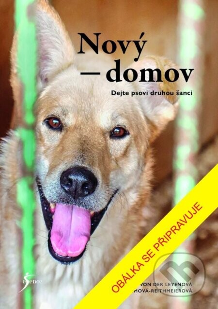 Nový domov: Dejte psovi druhou šanci - Katharina Leyen der Von, Inga Böhm-Reithmeier