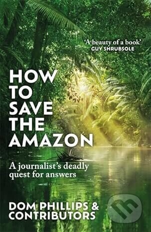 How to Save the Amazon - Dom Phillips
