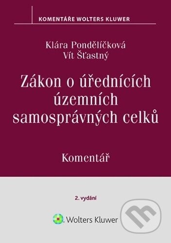 Zákon o úřednících územních samosprávných celků Komentář - Klára Pondělíčková, Vít Šťastný