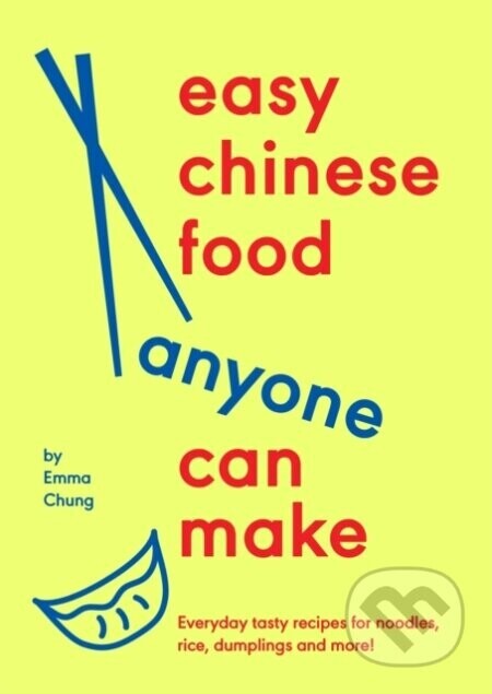 Easy Chinese Food Anyone Can Make - Emma Chung