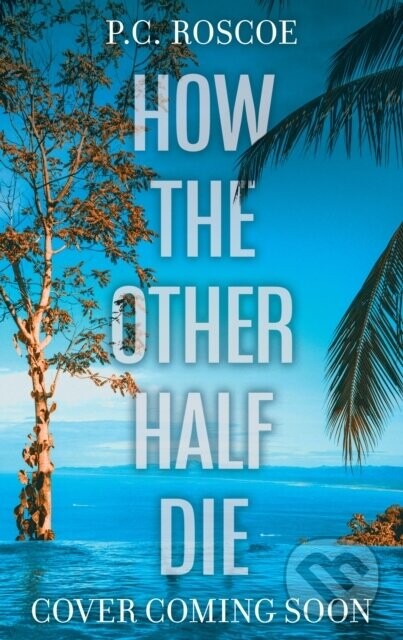 How the Other Half Die - P.C. Roscoe