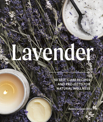 Lavender: 50 Self-Care Recipes and Projects for Natural Wellness -  (Gillis Bonnie Louise)(Pevná vazba)
