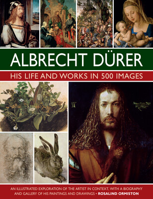 Albrecht Durer: His Life and Works: An Illustrated Exploration of the Artist and His Context, with a Gallery of His Paintings and Drawings -  (Ormiston Rosalind)(Pevná vazba)