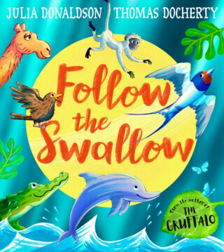 Follow the Swallow - Julia Donaldsonová