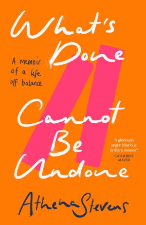What’s Done Cannot Be Undone - Athena Stevens