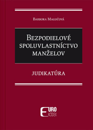 Bezpodielové spoluvlastníctvo manželov - Barbora Magočová