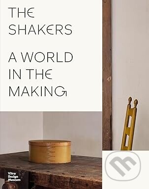 The Shakers: A World in the Making - Mateo Kries Mea Hof