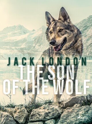 The Son of the Wolf - Jack London - e-kniha
