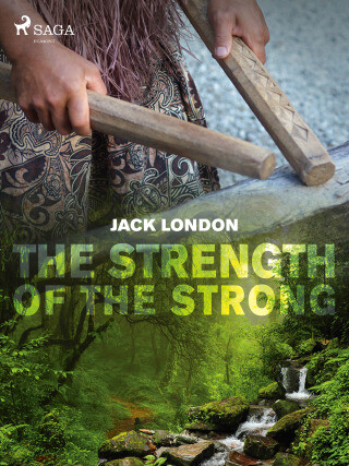 The Strength of the Strong - Jack London - e-kniha