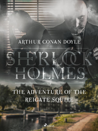 The Adventure of the Reigate Squire - Sir Arthur Conan Doyle - e-kniha