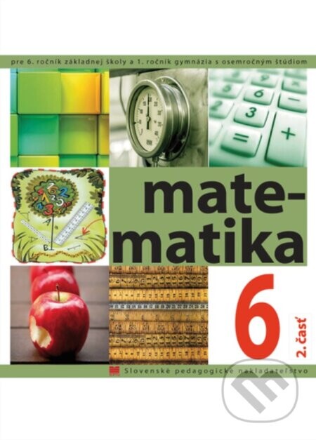 Matematika pre 6. ročník základnej školy a prvý ročník gymnázia s osemročným štúdiom - kolektív autorov