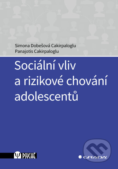Sociální vliv a rizikové chování adolescentů - Cakirpaloglu Simona Dobešová, Panajotis Cakirpaloglu