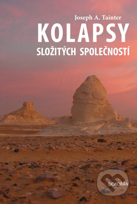 Kolapsy složitých společností - Joseph A. Tainter