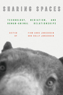 Sharing Spaces: Technology, Mediation, and Human-Animal Relationships -  (Jrgensen Finn Arne)(Pevná vazba)