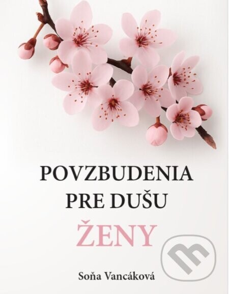 Povzbudenia pre dušu ženy - Soňa Vancáková