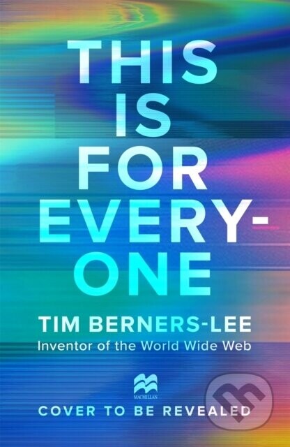 This is For Everyone - Tim Berners-Lee