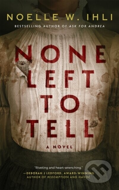 None Left To Tell - Noelle W. Ihli