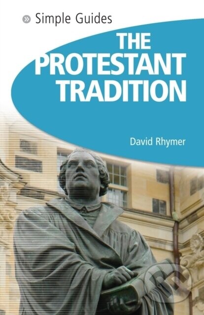 The Protestant Tradition - Simple Guides - David Rhymer