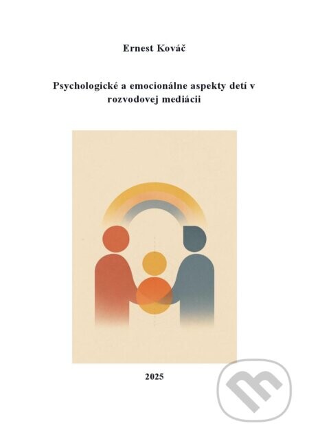 Psychologické a emocionálne aspekty detí v rozvodovej mediácii - Ernest Kováč