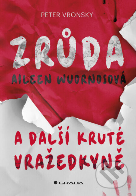Zrůda Aileen Wuornosová a další kruté vražedkyně - Peter Vronsky