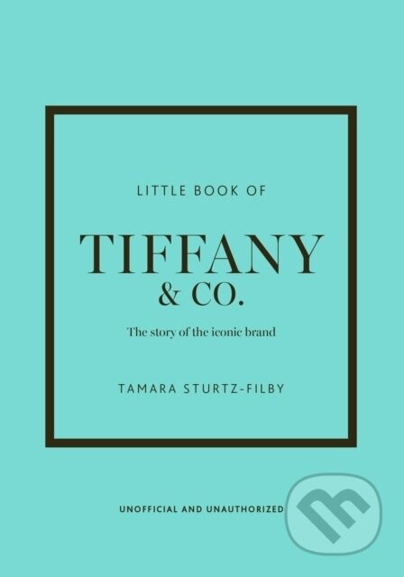 Little Book of Tiffany & Co. - Tamara Sturtz-Filby