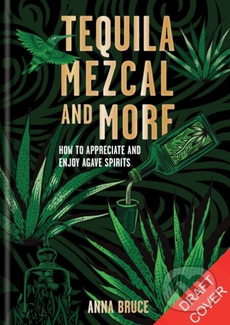 Tequila, Mezcal & More - Anna Bruce
