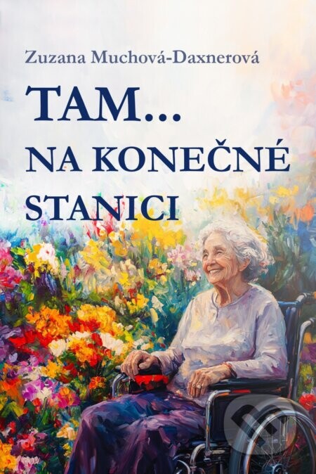 Tam… na konečné stanici - Zuzana Muchová-Daxnerová