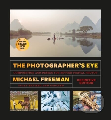 The Photographers Eye (Definitive Edition) - Michael Freeman