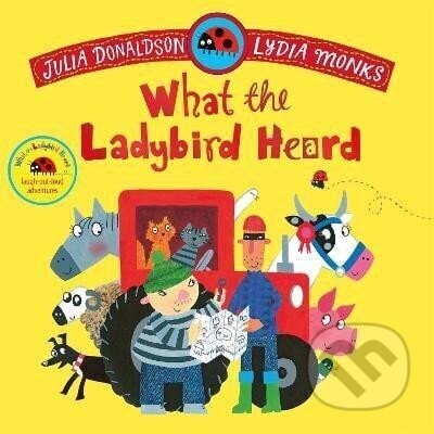 What the Ladybird Heard - Julia Donaldsonová