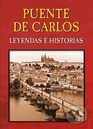 Puente de Carlos - Leyendas e Historias - Magdalena Wagnerová