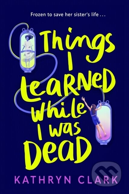 Things I Learned While I Was Dead - Kathryn Clark