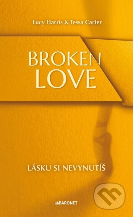 Broken Love: Lásku si nevynutíš - Lucy Harris, Tessacarter