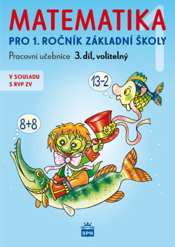 Matematika 1 pro 1. ročník základní školy - Pracovní sešit, 3.díl | ČÍŽKOVÁ, Miroslava