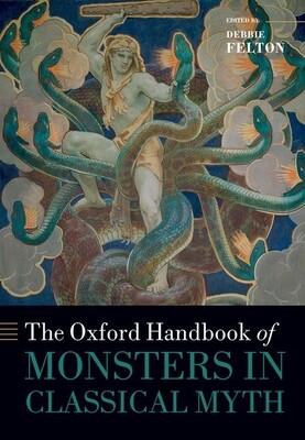 The Oxford Handbook of Monsters in Classical Myth -  (Felton Debbie)(Pevná vazba)