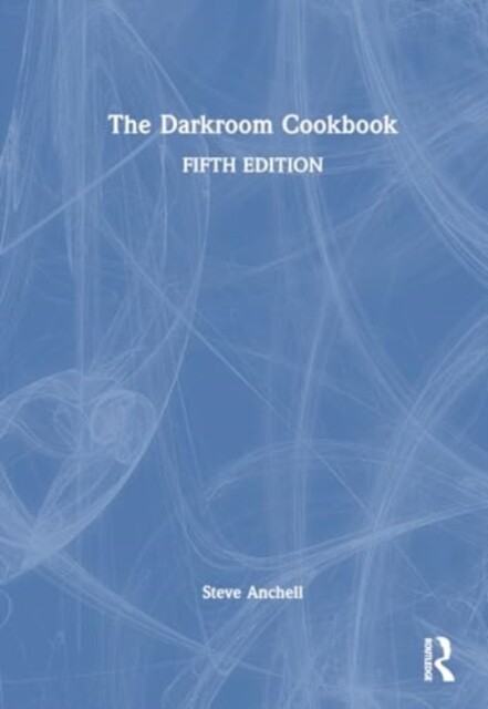 The Darkroom Cookbook -  (Anchell Steve)(Paperback)