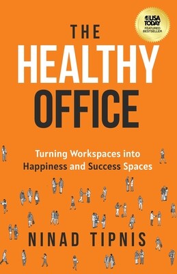 The Healthy Office: Turning Workspaces into Happiness and Success Spaces -  (Tipnis Ninad)(Paperback)