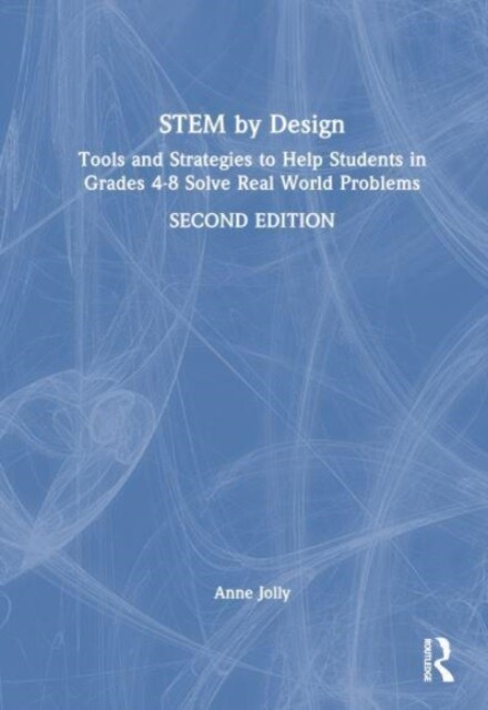 Stem by Design: Tools and Strategies to Help Students in Grades 4-8 Solve Real-World Problems -  (Jolly Anne)(Paperback)