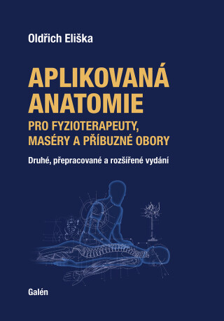 Aplikovaná anatomie pro fyzioterapeuty, maséry a příbuzné obory - Oldřich Eliška - e-kniha