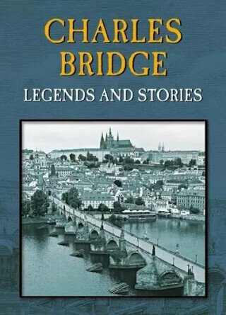 Charles Bridge - Legends and Stories - Magdalena Wagnerová