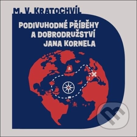 Podivuhodné příběhy a dobrodružství Jana Kornela - Miloš Václav Kratochvíl