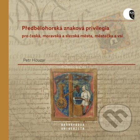 Předbělohorská znaková privilegia pro česká, moravská a slezská města, městečka a vsi - Petr Houzar