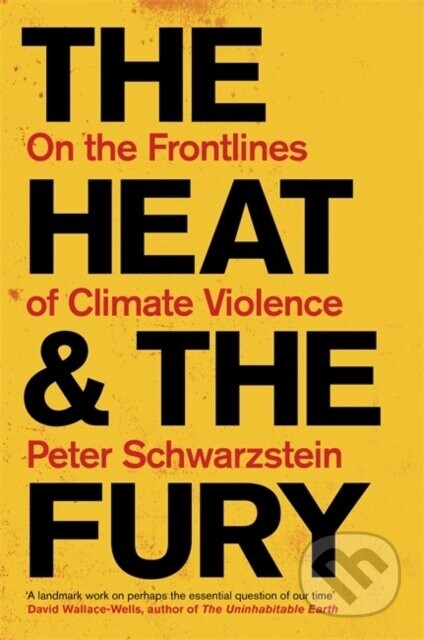 The Heat and the Fury - Peter Schwartzstein