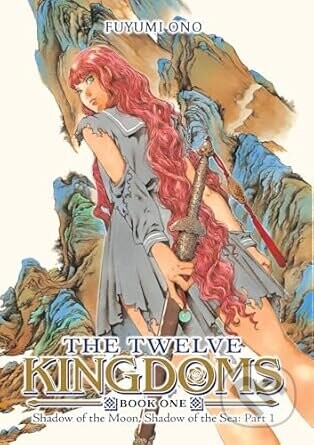 The Twelve Kingdoms Book 1 - Shadow of the Moon, Shadow of the Sea: Part 1 (Novel) - Fuyumi Ono