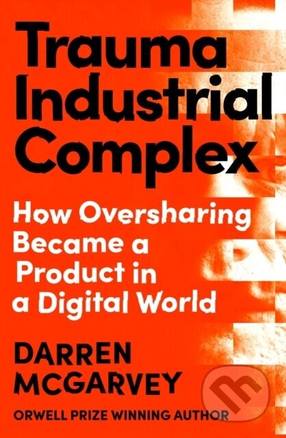 Trauma Industrial Complex - Darren McGarvey